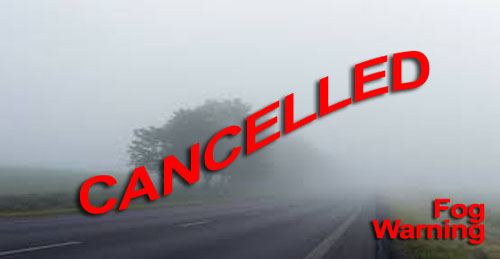 Fog Warning - Cancelled